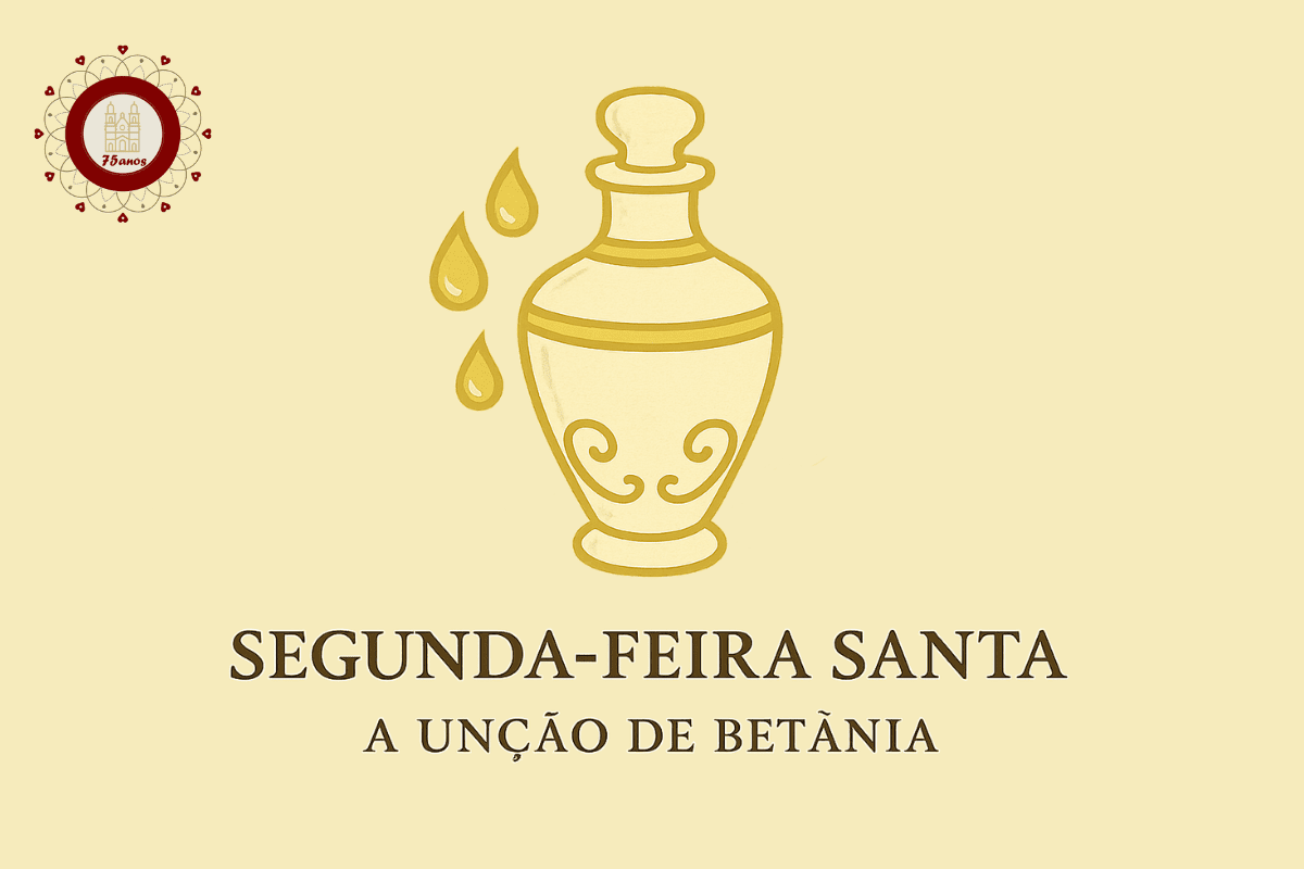 Segunda-feira Santa: O perfume do amor e o início da traição