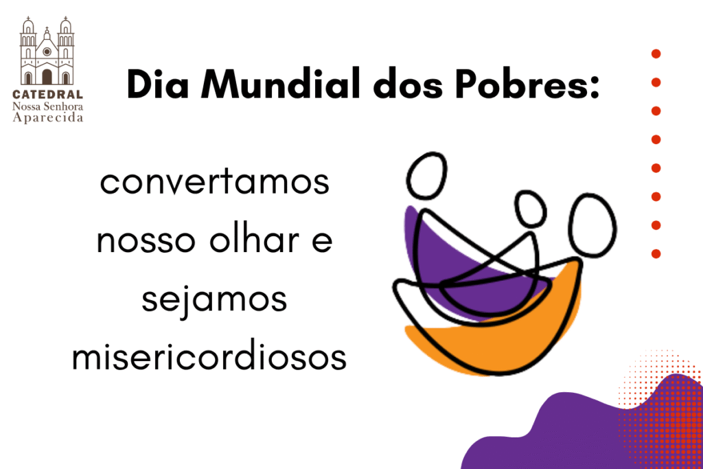 Dia Mundial dos Pobres: convertamos o nosso olhar e sejamos misericordiosos